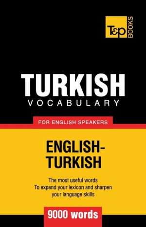 Turkish Vocabulary for English Speakers - 9000 Words: Organization, Finance and Capital Markets de Andrey Taranov