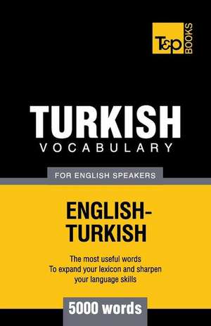 Turkish Vocabulary for English Speakers - 5000 Words: Organization, Finance and Capital Markets de Andrey Taranov