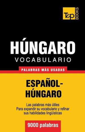 Vocabulario Espanol-Hungaro - 9000 Palabras Mas Usadas: Organization, Finance and Capital Markets de Andrey Taranov