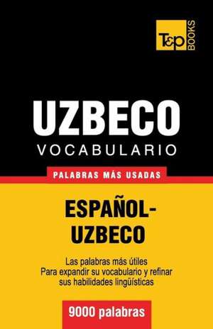 Vocabulario Espanol-Uzbeco - 9000 Palabras Mas Usadas: Organization, Finance and Capital Markets de Andrey Taranov