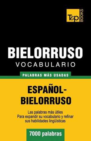 Vocabulario Espanol-Bielorruso - 7000 Palabras Mas Usadas: Transcription - IPA de Andrey Taranov