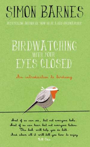 Birdwatching with Your Eyes Closed de Simon Barnes