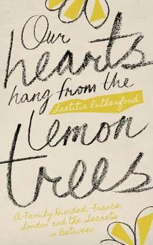 Our Hearts Hang from the Lemon Trees de Laetitia Rutherford