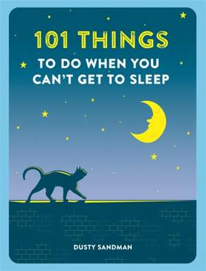 101 Things To Do When You Can't Get To Sleep de Dusty Sandman