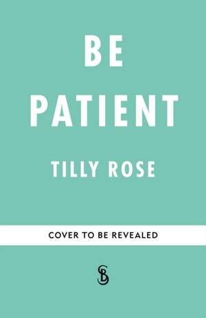 Be Patient de Tilly Rose