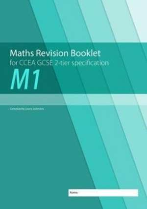 Maths Revision Booklet M1 for CCEA GCSE 2-tier Specification de Lowry Johnston