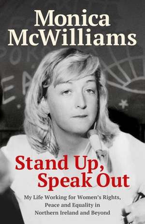 Stand Up, Speak Out de Monica McWilliams