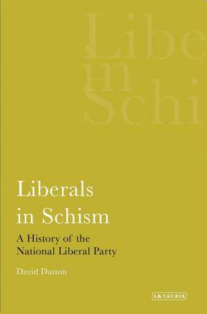 Liberals in Schism: A History of the National Liberal Party de Dr. David Dutton