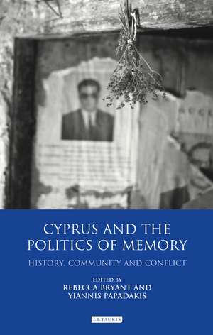 Cyprus and the Politics of Memory: History, Community and Conflict de Rebecca Bryant