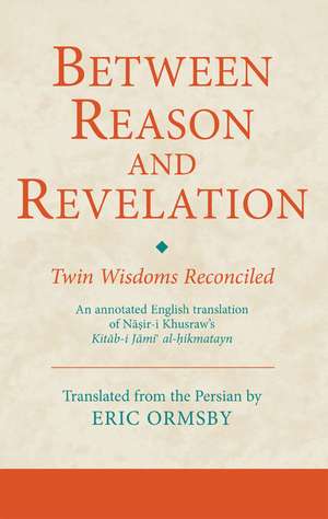 Between Reason and Revelation: Twin Wisdoms Reconciled de Eric Ormsby