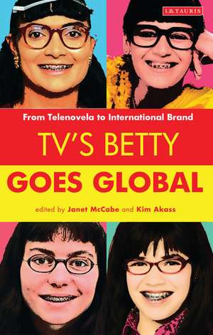 TV's Betty Goes Global: From Telenovela to International Brand de Janet McCabe