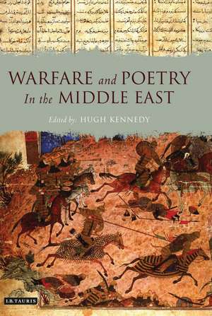 Warfare and Poetry in the Middle East de Hugh Kennedy