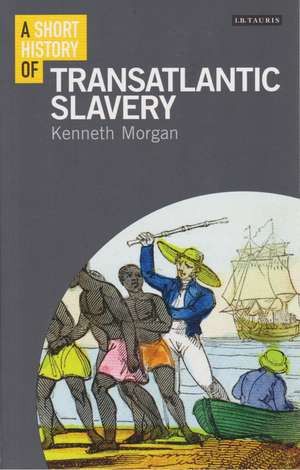 A Short History of Transatlantic Slavery de Professor Kenneth Morgan