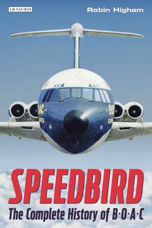 Speedbird: The Complete History of BOAC de Robin Higham