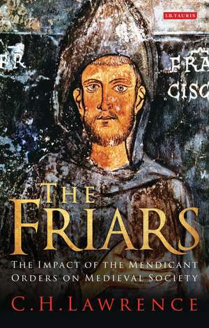 The Friars: The Impact of the Mendicant Orders on Medieval Society de C.H. Lawrence