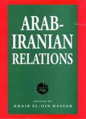 Arab-Iranian Relations de Khair El-Din Haseeb