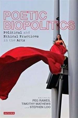 Poetic Biopolitics: Practices of Relation in Architecture and the Arts de Peg Rawes