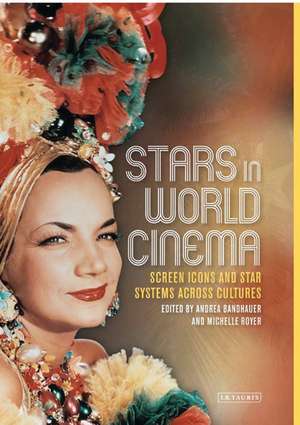 Stars in World Cinema: Screen Icons and Star Systems Across Cultures de Andrea Bandhauer