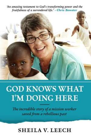 God Knows What I'm Doing Here de Sheila Leech