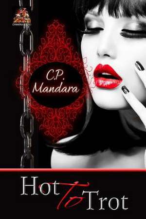 Hot to Trot de C. P. Mandara