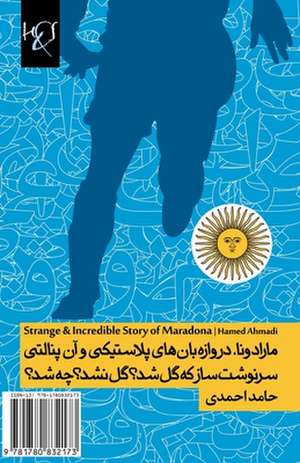 Strange & Incredible Story of Maradona: Maradona, Darvazehbanhaye Pelastiki ... de Hamed Ahmadi