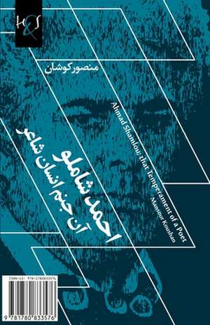 Ahmad Shamlou; That Temperament of a Poet: Shamlou, an Janam-E Ensan-E Shaer de Mansour Koushan