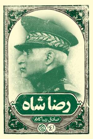 Reza Shah de Sadegh Zibakalam