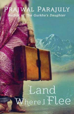 Land Where I Flee de Prajwal Parajuly