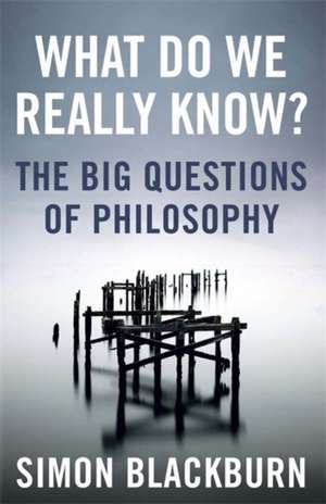 What Do We Really Know? de Simon Blackburn