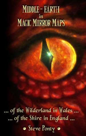 Middle-Earth in Magic Mirror Maps... Of the Wilderland in Wales... Of the Shire in England de Stephen Ponty