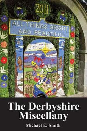 Smith, M: Derbyshire Miscellany de Michael E. Smith