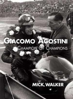 Giacomo Agostini - Champion of Champions de Mick Walker