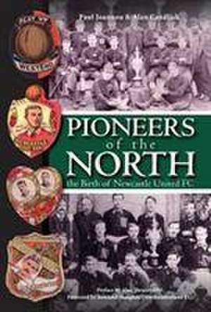 Pioneers of the North - The Birth of Newcastle United FC de Alan Candlish