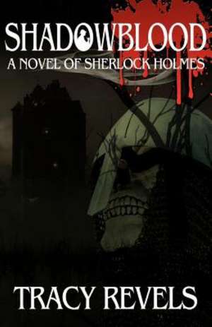 Shadowblood - A Novel of Sherlock Holmes de Tracy Revels