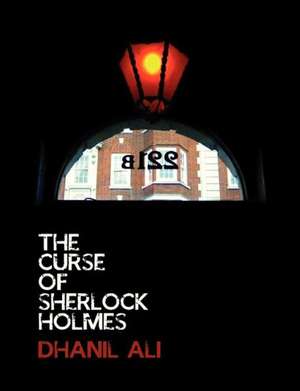 The Curse of Sherlock Holmes de Dhanil Ali