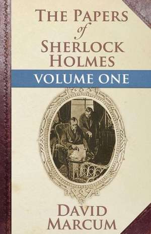 The Papers of Sherlock Holmes de David Marcum