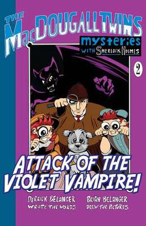 Attack of the Violet Vampire! - The Macdougall Twins with Sherlock Holmes Book #2 de Derrick Belanger