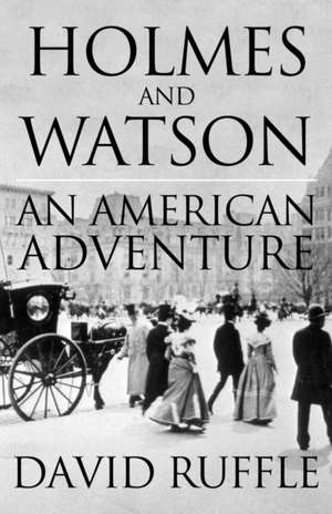 Holmes and Watson - An American Adventure: 2nd Edition de David Ruffle