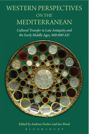 Western Perspectives on the Mediterranean: Cultural Transfer in Late Antiquity and the Early Middle Ages, 400-800 AD de Andreas Fischer