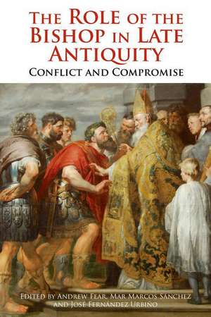 The Role of the Bishop in Late Antiquity de Mar (Senior Lecturer in Ancient HistoryUniversity of Cantabria) Marcos Sanchez