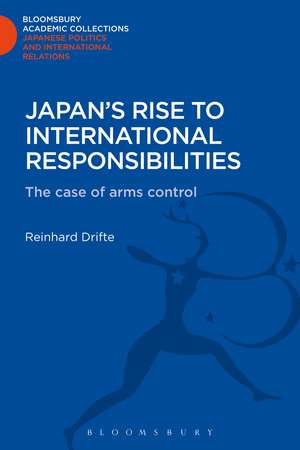 Japan's Rise to International Responsibilities: The Case of Arms Control de Reinhard Drifte