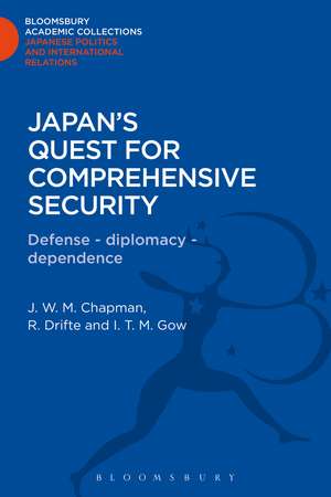 Japan's Quest for Comprehensive Security: Defence - Diplomacy - Dependence de J. W. M Chapman