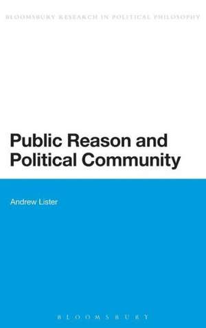 Public Reason and Political Community de Dr Andrew Lister