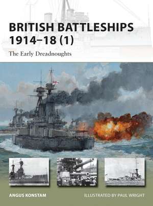 British Battleships 1914–18 (1): The Early Dreadnoughts de Angus Konstam