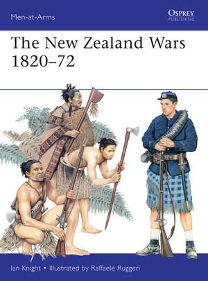 The New Zealand Wars 1820–72 de Ian Knight