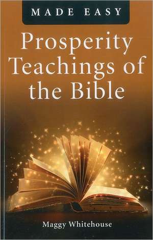 Prosperity Teachings of the Bible Made Easy de Maggy Whitehouse