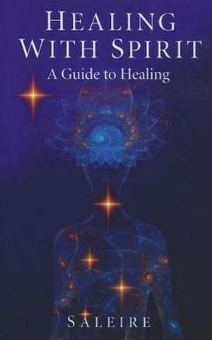 Healing with Spirit – A Guide to Healing de – Saleire