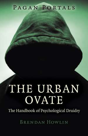 Pagan Portals – The Urban Ovate – The Handbook of Psychological Druidry de Brendan Howlin