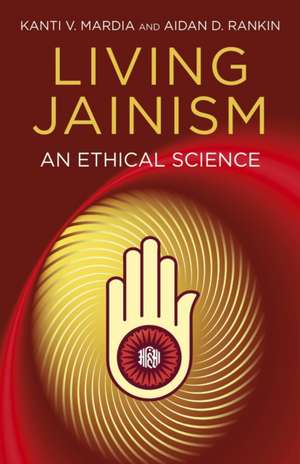 Living Jainism – An Ethical Science de Aidan Rankin