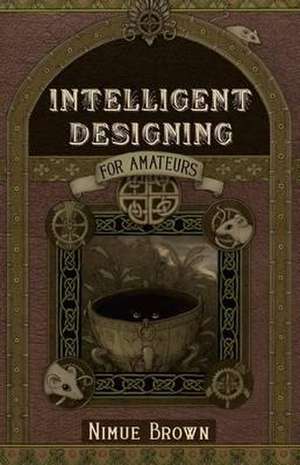 Intelligent Designing for Amateurs de Nimue Brown